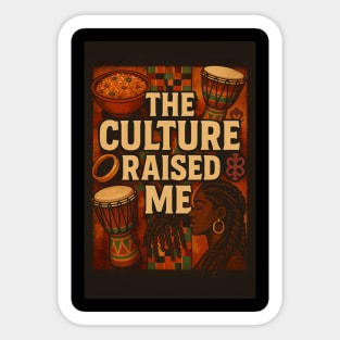 The Culture Raised Me Sticker